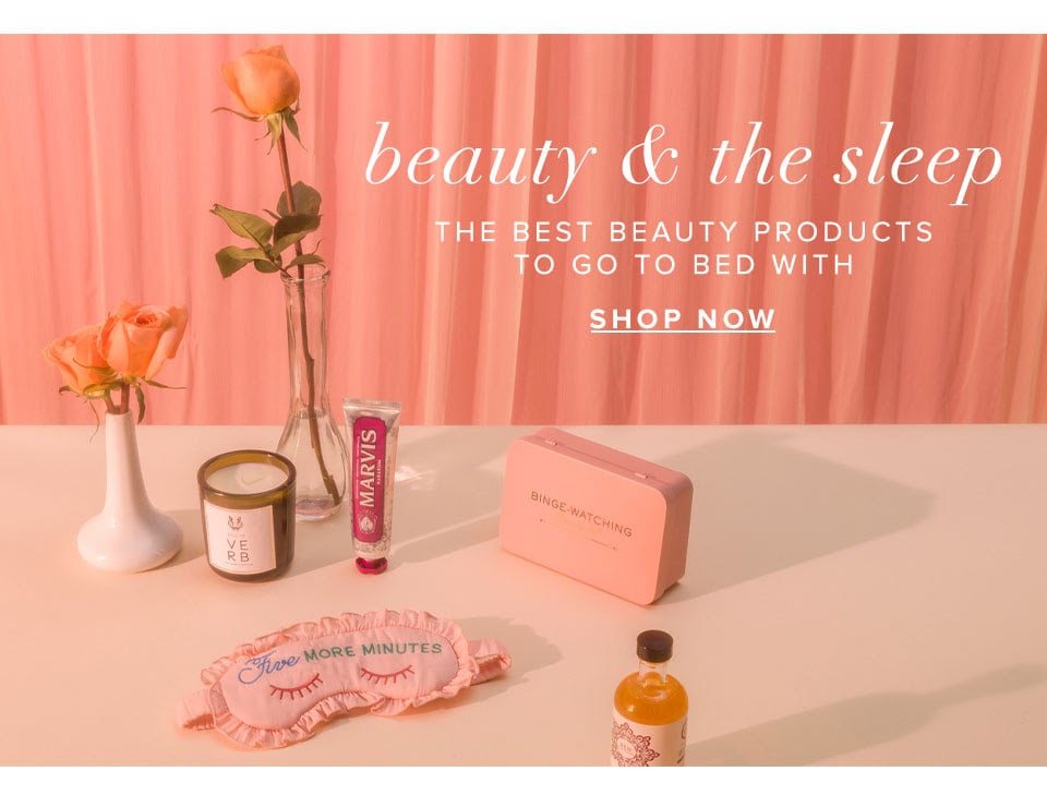 Beauty and the sleep. The best beauty products to go to bed with. Shop now.