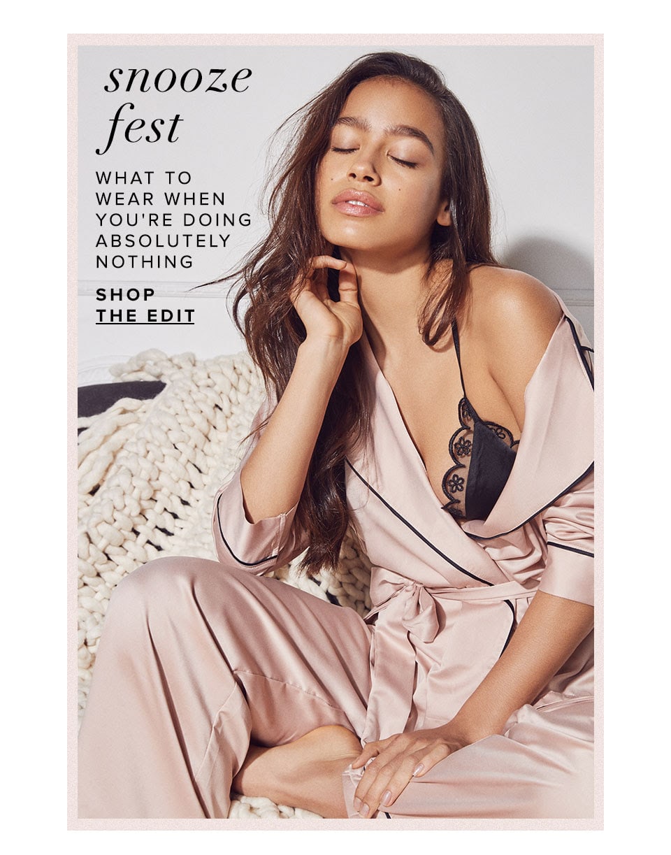 Snooze fest. What to wear when you're doing absolutely nothing. Shop the edit.  