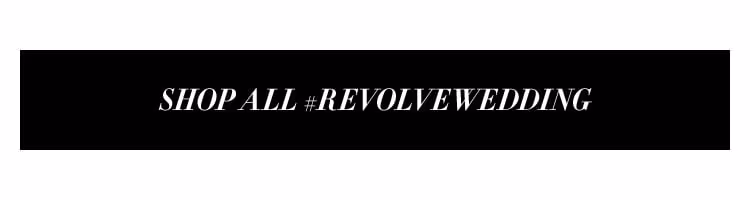 Shop all #REVOLVEwedding