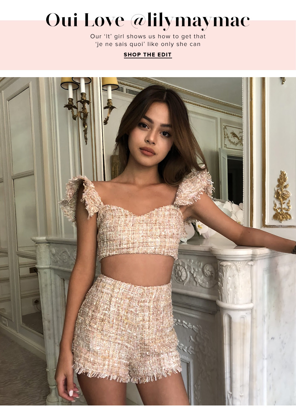 Oui Love @lilymaymac. Our ‘it’ girl shows us how to get that ‘je ne sais quoi’ like only she can. Shop The Edit.