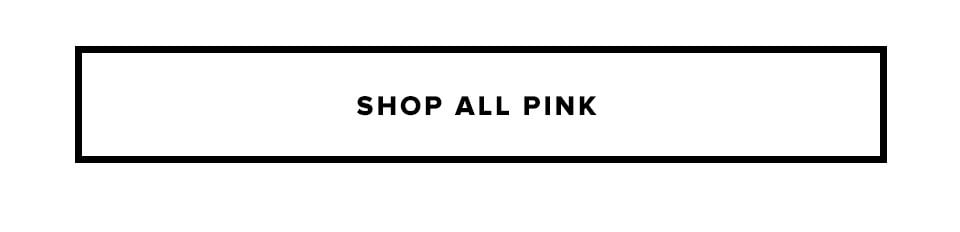 Shop all pink.