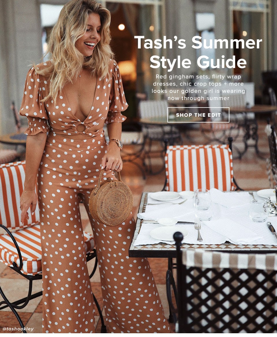 Tash’s Summer Style Guide. Red gingham sets, flirty wrap dresses, chic crop tops + more looks our golden girl is wearing now through summer. Shop the Edit.