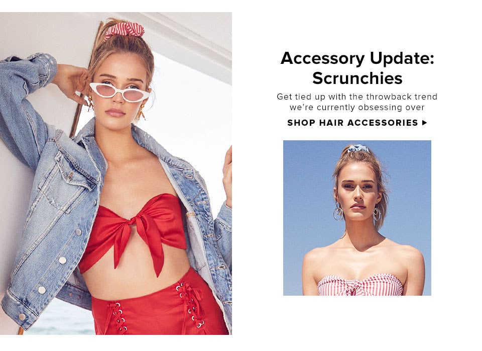 Accessory Update: Scrunchies. Get tied up with the throwback trend we’re currently obsessing over. Shop Hair Accessories.