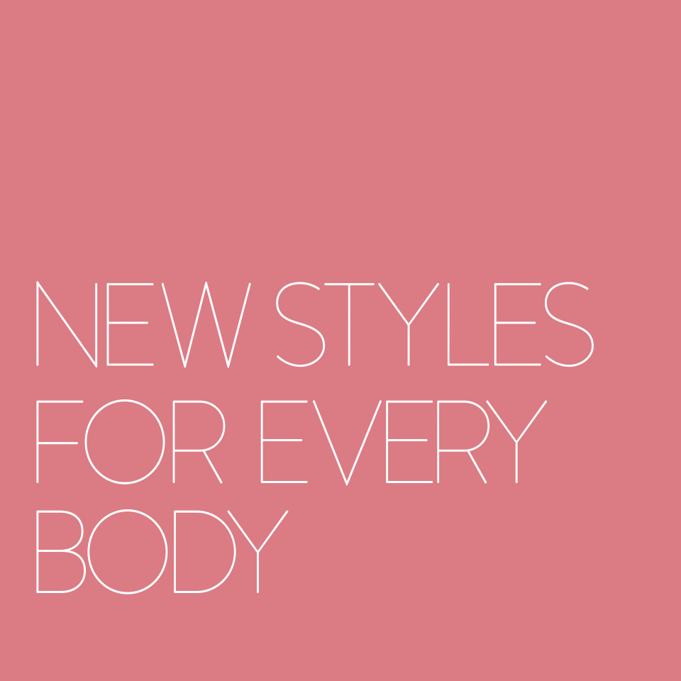 New styles for every body.