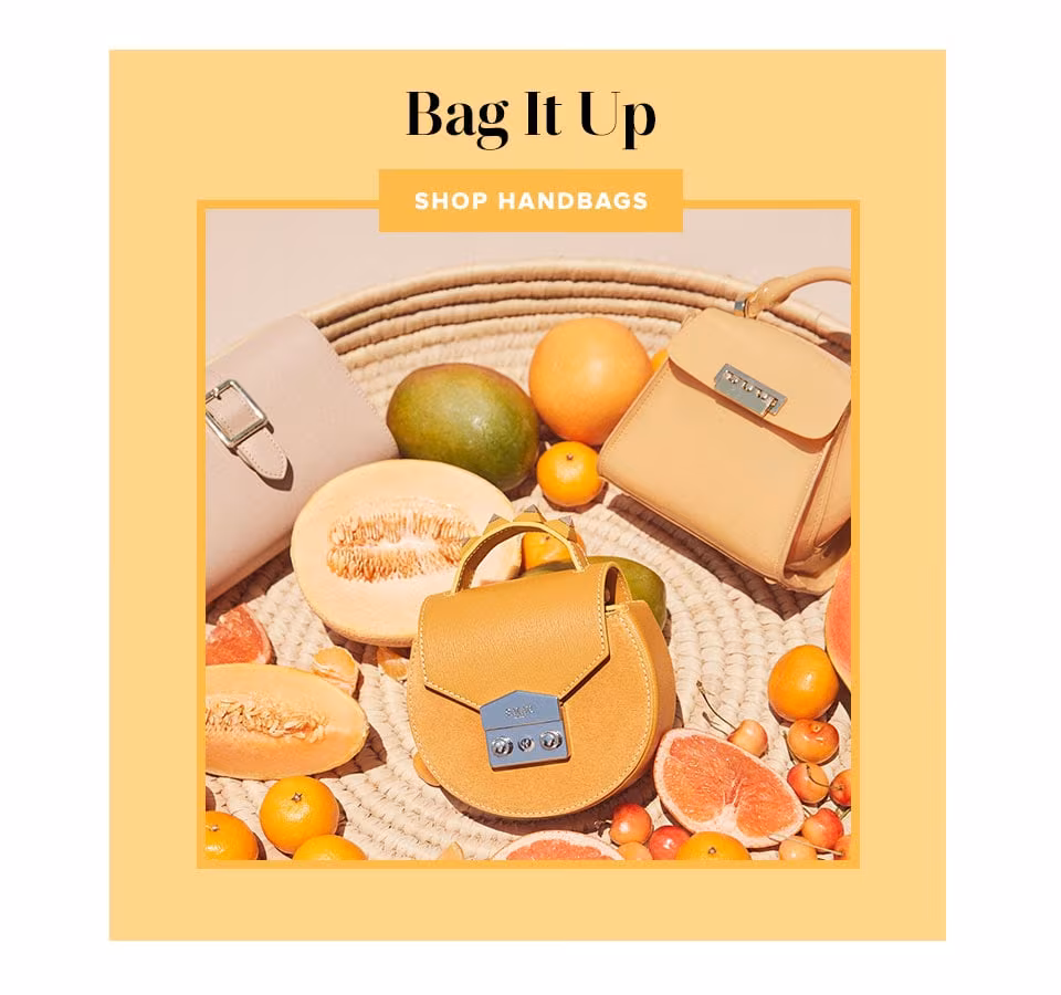 Bag it up. Shop handbags.