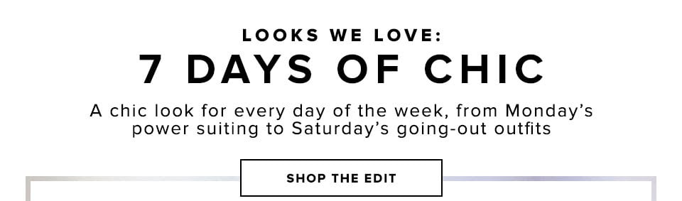 Looks We Love: 7 Days of Chic - A chic look for every day of the week, from Mondays power suiting to Saturdays going-out outfits - Shop the Edit