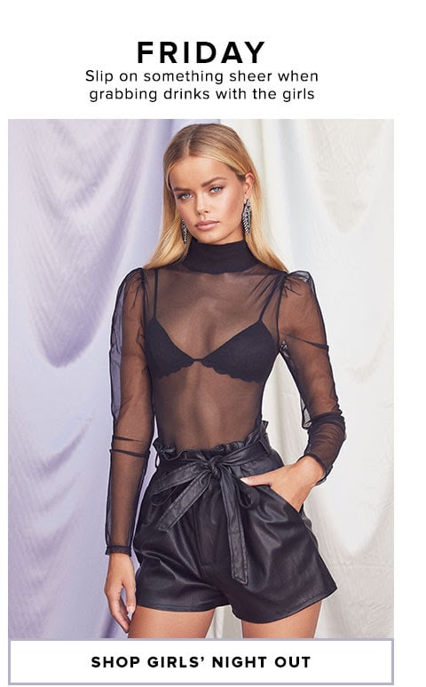 FRIDAY - Slip on something sheer when grabbing drinks with the girls - Shop Girls Night Out