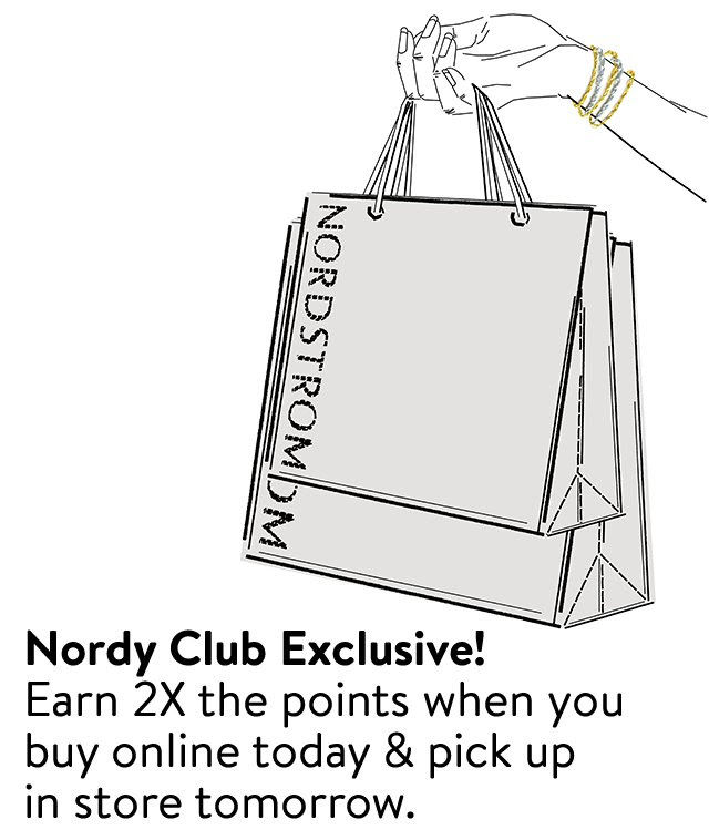 Nordy Club exclusive! Earn 2X the points when you buy online today and pick up in store tomorrow.