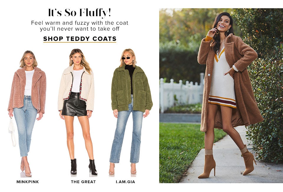It's So Fluffy! Feel warm and fuzzy with the coat you’ll never want to take off. Shop teddy coats.