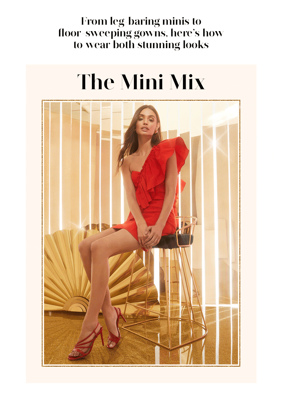 From leg-baring minis to floor-sweeping gowns, here’s how to wear both stunning looks. The Mini Mix.