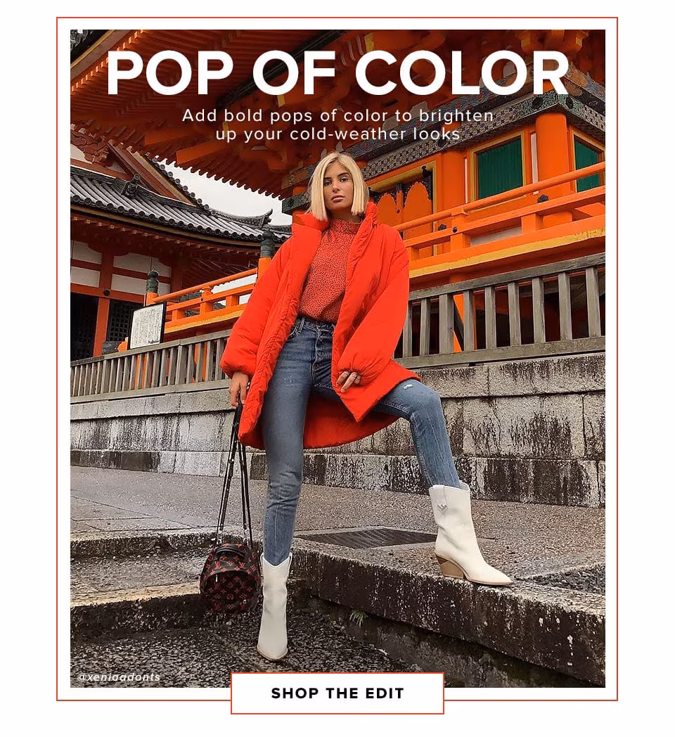 Pop of Color. Add bold pops of color to brighten up your cold-weather looks/ Shop the edit.