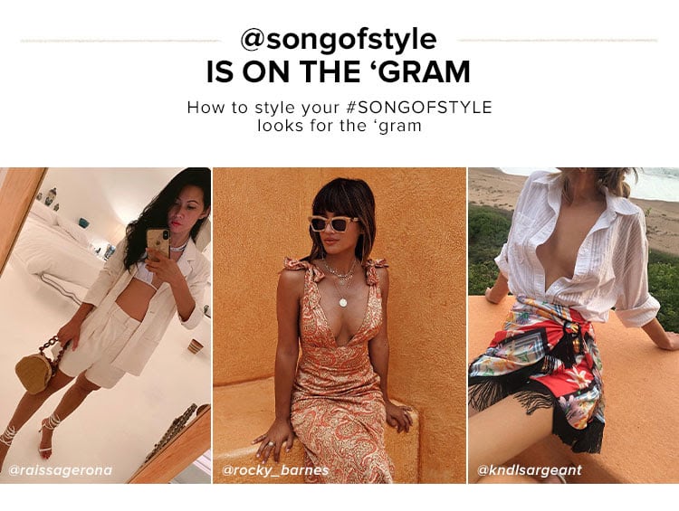 @songofstyle Is on the ‘Gram. How to style your #SONGOFSTYLE looks for the ‘gram.