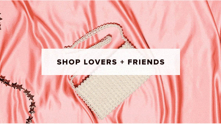 Shop Lovers + Friends.