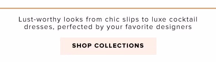#REVOLVEcollections: The Lust List. Lust-worthy looks from chic slips to luxe cocktail dresses, perfected by your favorite designers. Shop collections,
