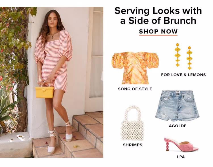 Serving Looks with a Side of Brunch. Shop Now.