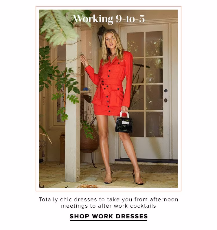 Working 9-to-5. Totally chic dresses to take you from afternoon meetings to after work cocktails. Shop Work Dresses.