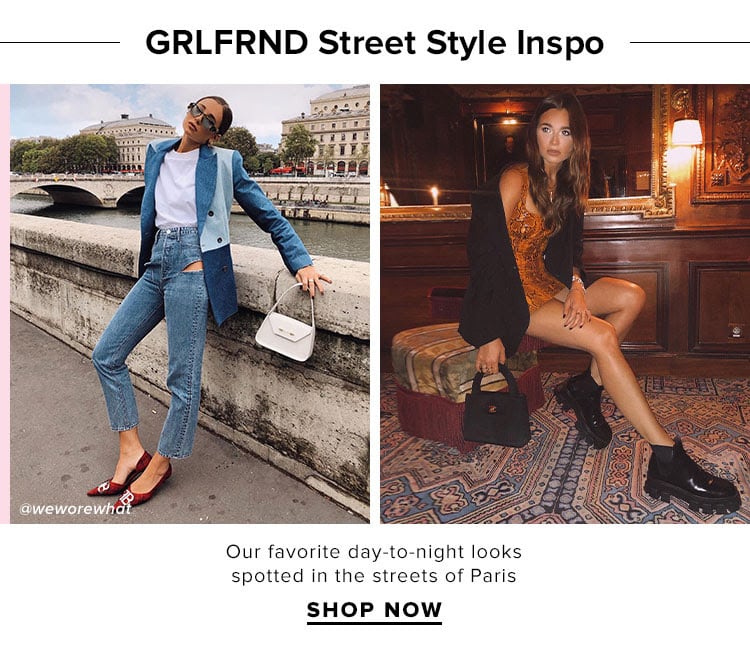 GRLFRND Street Style Inspo. Our favorite day-to-night looks spotted in the streets of Paris. SHOP NOW