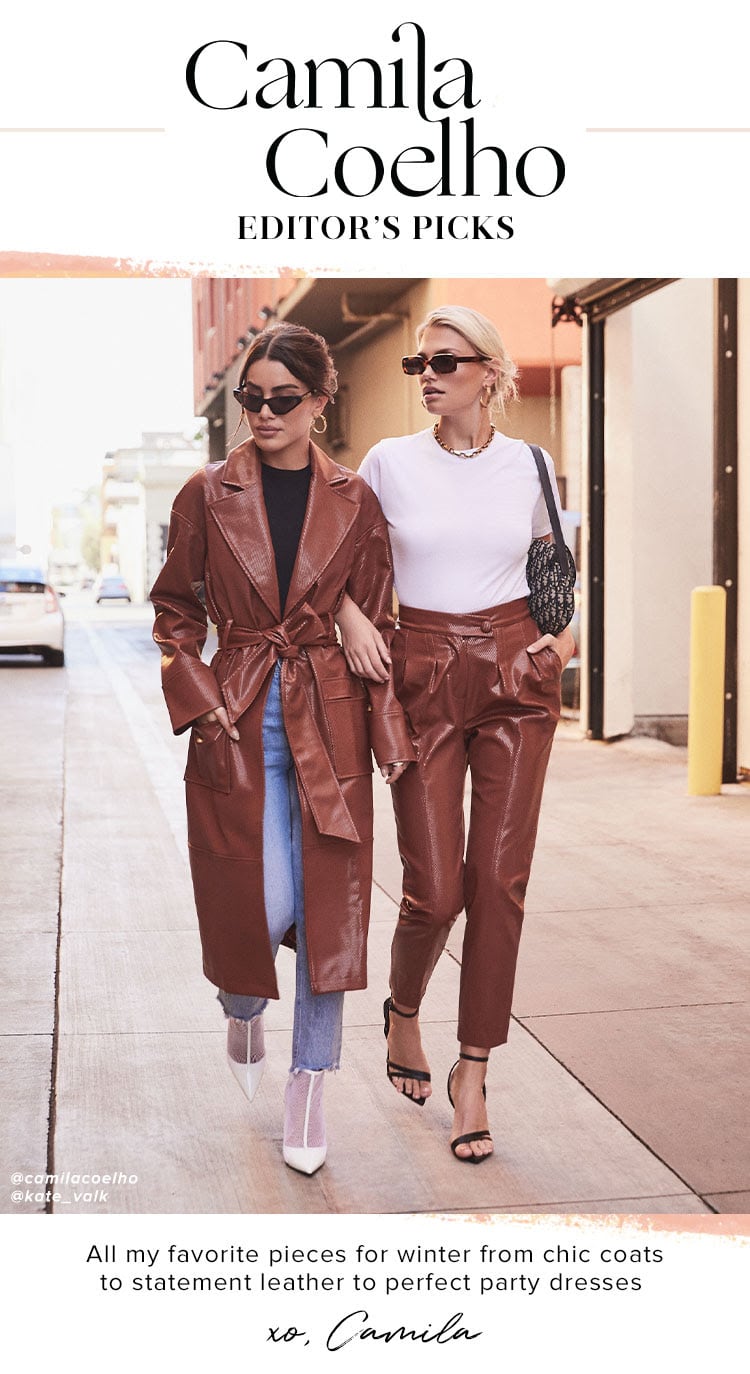 Camila Coelho Editor’s Picks. All my favorite pieces for winter from chic coats to statement leather to perfect party dresses XO, Camila. Shop the Collection.