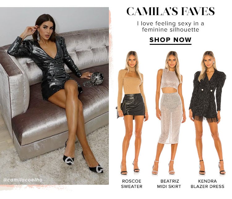 Camila’s Faves. I love feeling sexy in a feminine silhouette. Shop Now.