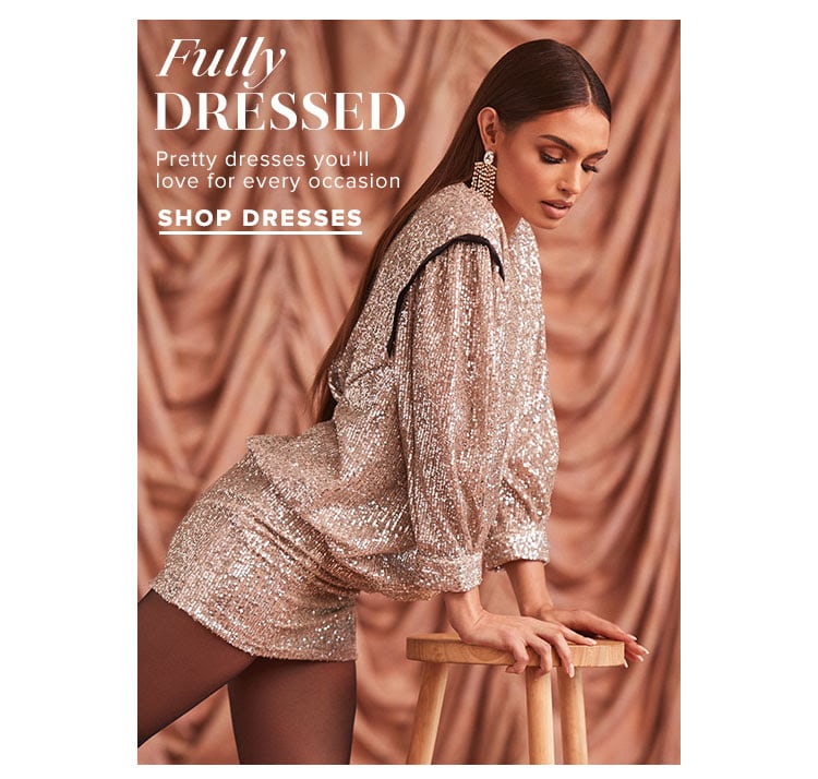 Fully Dressed. Pretty dresses you’ll love for every occasion. Shop dresses.