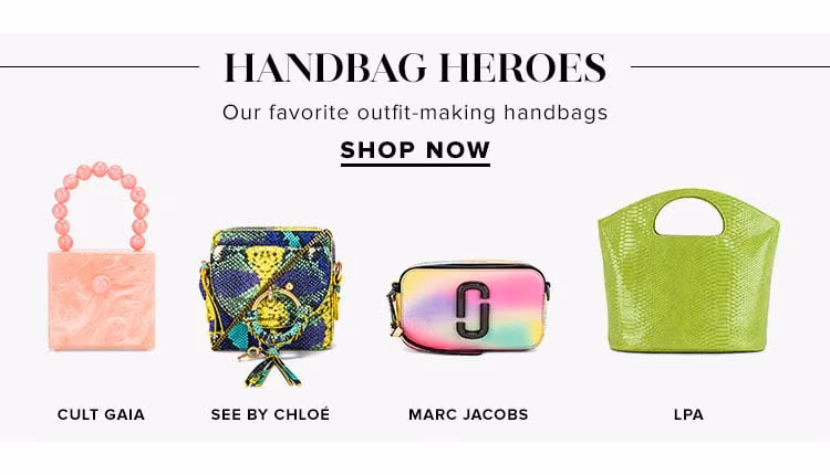 Handbag Heroes. Our favorite outfit-making handbags. SHOP NOW
