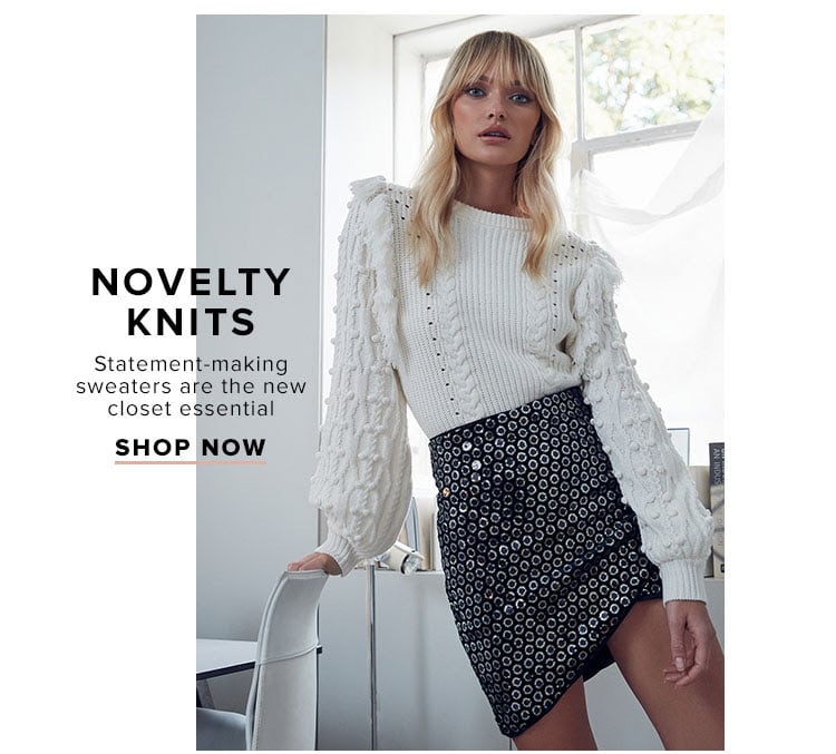 Novelty Knits. Statement-making sweaters are the new closet essential. Shop Knits.