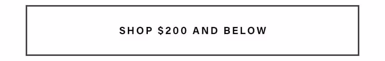 SHOP $200 AND BELOW