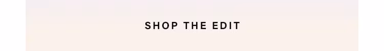 Shop The Edit