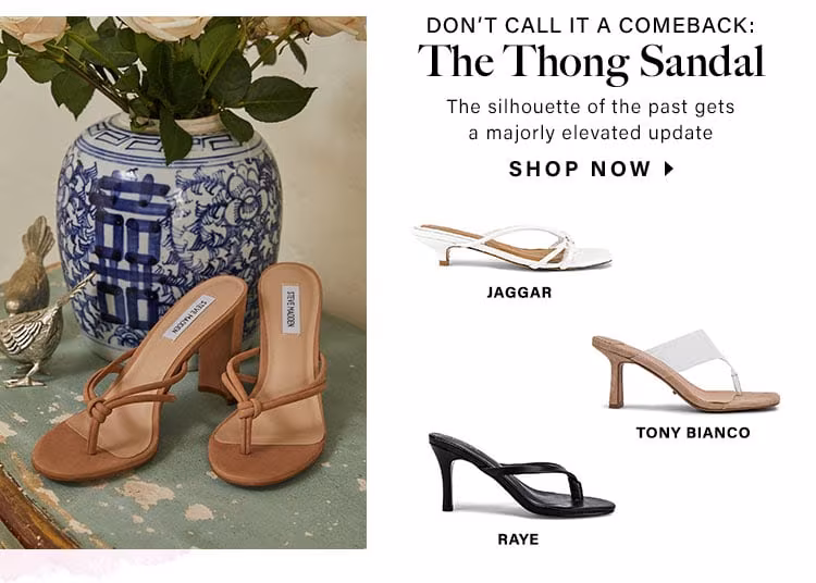 Don't Call It A Comeback: The Thong Sandal. The silhouette of the past gets a majorly elevated update. Shop now.