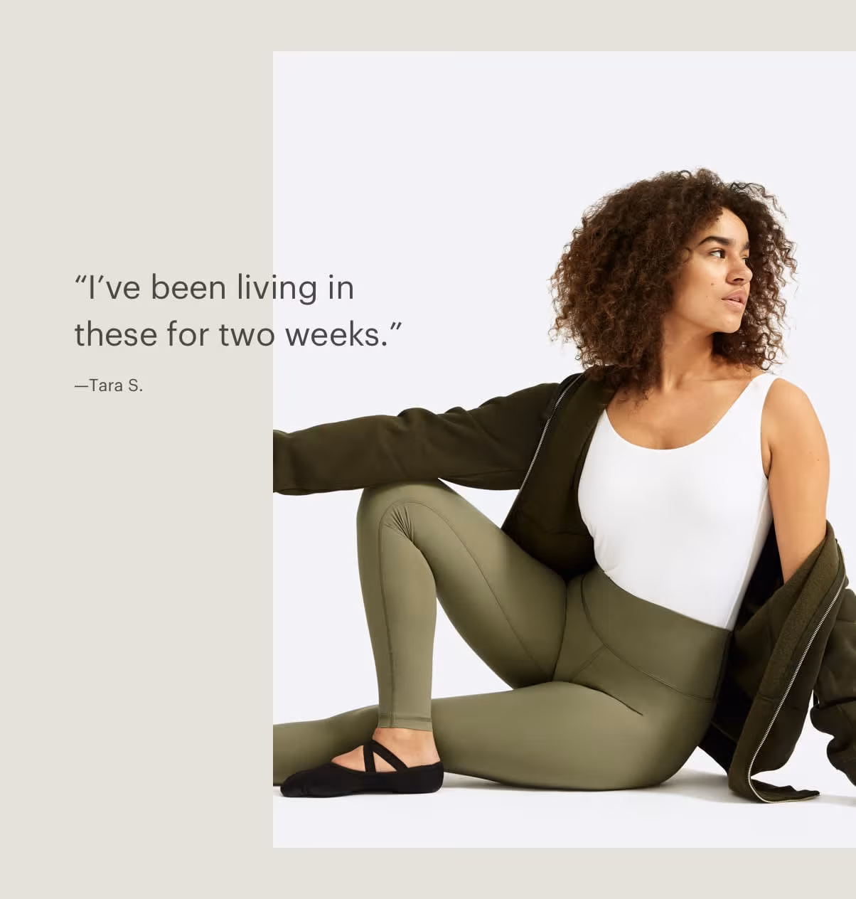 I've been living in these for two weeks. - Tara S.