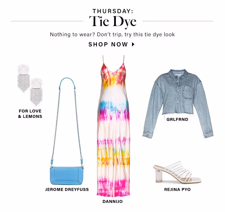 Thursday: Tie Dye. Nothing to wear? Don’t trip, try this tie dye look. SHOP NOW