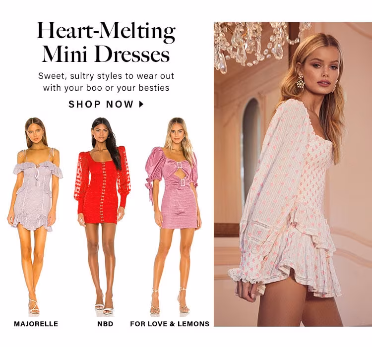 Heart-Melting Mini Dresses. Sweet, sultry styles to wear out with your boo or your besties. Shop now.