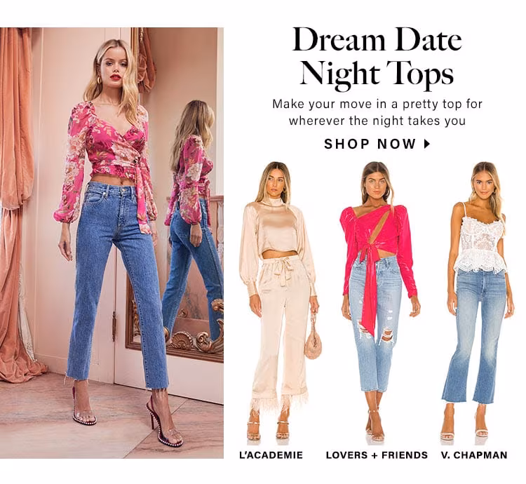 Dream Date Night Tops. Make your move in a pretty top for wherever the night takes you. Shop now.