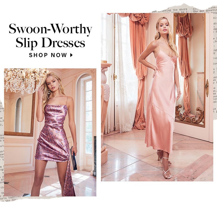 Swoon-Worthy Slip Dresses. Shop now.