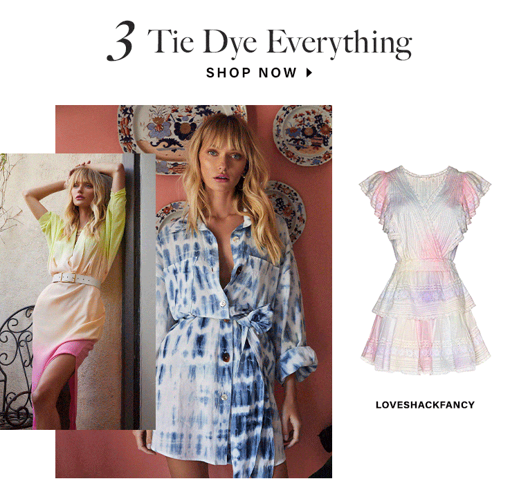 3. Tie Dye Everything. SHOP NOW