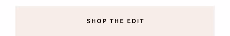 Shop The Edit