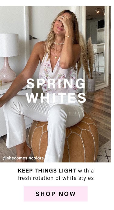  Spring Whites: Keep things light with a fresh rotation of white styles - Shop Now