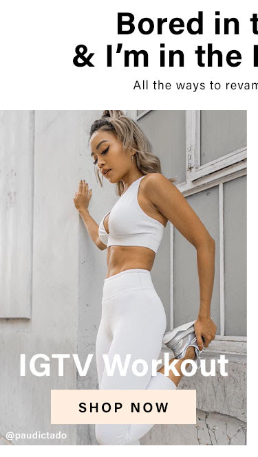 Bored in the House & I’m in the House Bored:  IGTV Workout - Shop Now