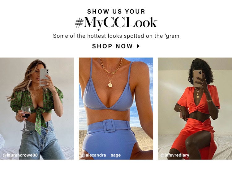 Show Us Your #MyCCLook. Some of the hottest looks spotted on the 'gram. SHOP NOW