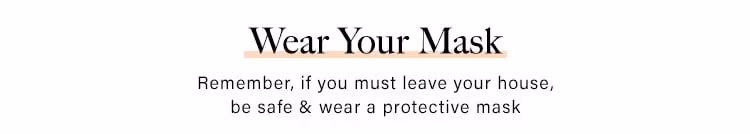 Wear Your Mask: Remember, if you must leave your house, be safe & wear a protective mask - Shop Face Masks