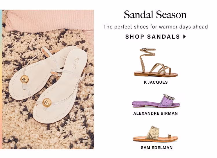 Sandal Season: The perfect shoes for warmer days ahead - Shop Sandals