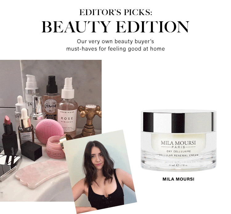 Editor's Picks: Beauty Edition. Our very own beauty buyer's must-haves for feeling good at home