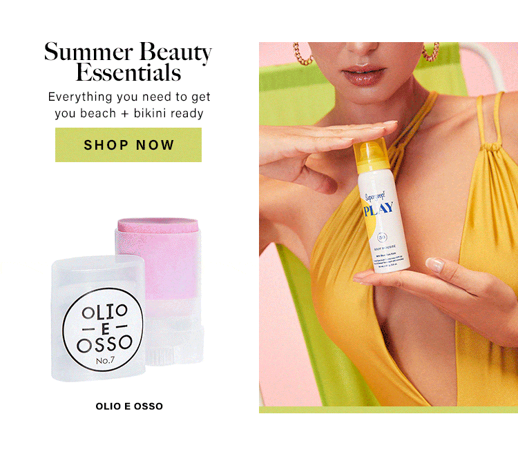 Summer Beauty Essentials. Everything you need to get you beach + bikini ready. Shop Now.