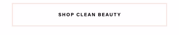 So Fresh & So Clean: Clean up your beauty routine with all-natural + sustainable products from the brands we love - Shop Clean Beauty