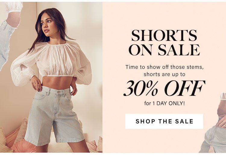 Shorts On Sale. Time to show off those stems, shorts are up to 30% off for 2 days only! Shop the sale.