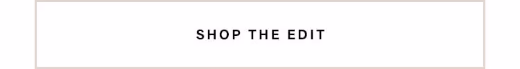 Shop The Edit
