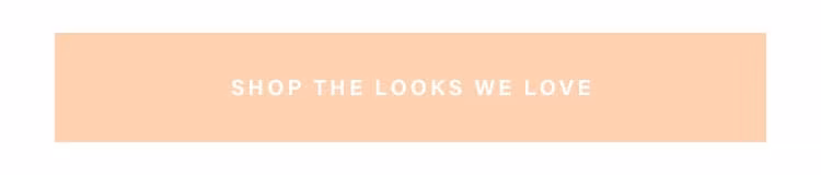 Shop the Looks We Love
