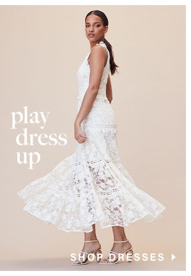 Play Dress Up. Shop Dresses