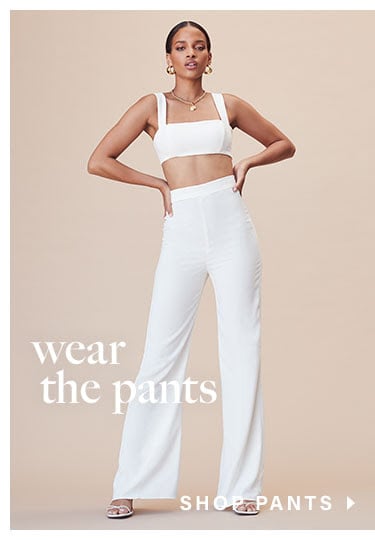 Wear the Pants. Shop Pants