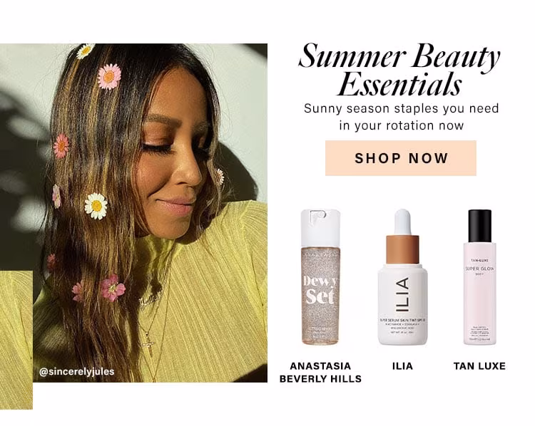 Summer Beauty Essentials. Sunny season staples you need in your rotation now. Shop Now